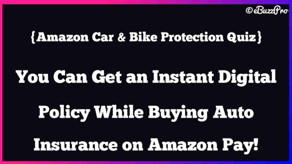 You Can Get an Instant Digital Policy While Buying Auto Insurance on Amazon Pay