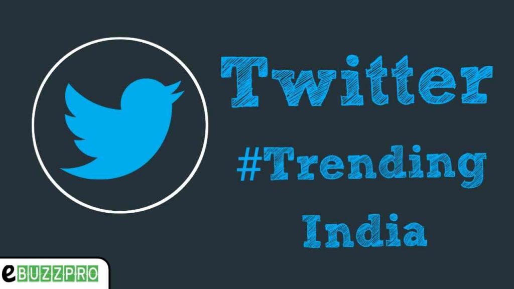 Twitter Trending India, Trending on Twitter India, Twitter Trending Today, Trending Topics in India, What is Trending on Twitter, Top Trending Twitter Hashtags