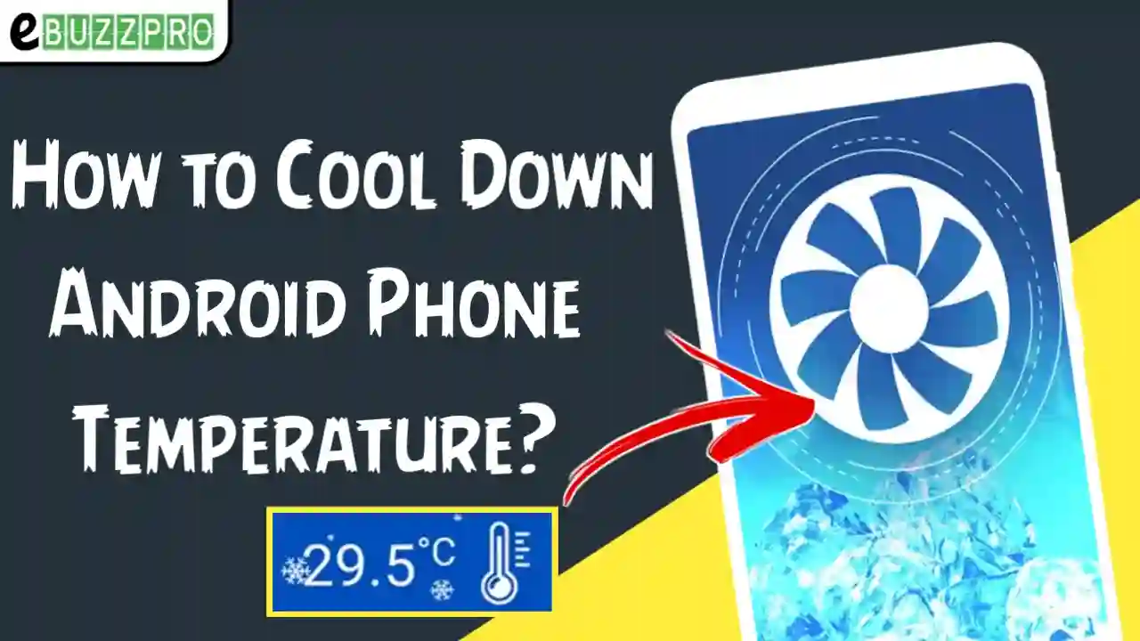 How to Cool Down Android Phone Temperature?