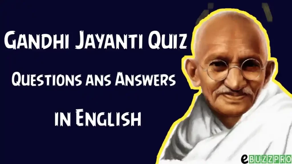 Gandhi Jayanti Quiz Questions and Answers in English