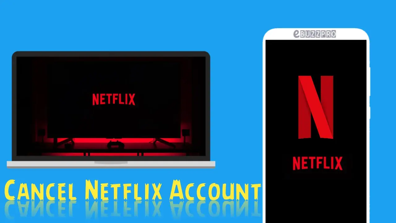 How to Cancel Netflix Subscription on Laptop and Mobile?