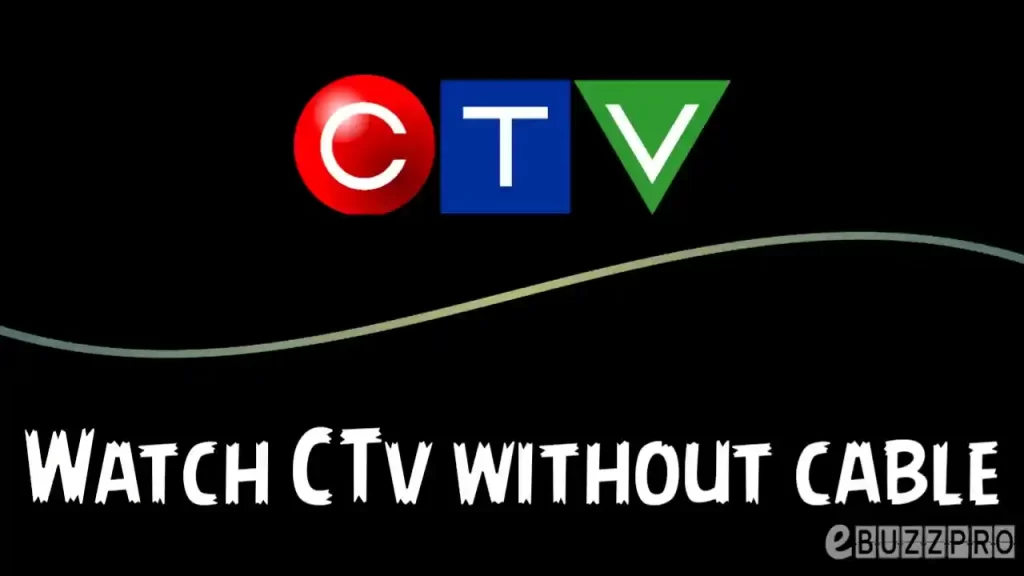 How to Watch CTV Without Cable?