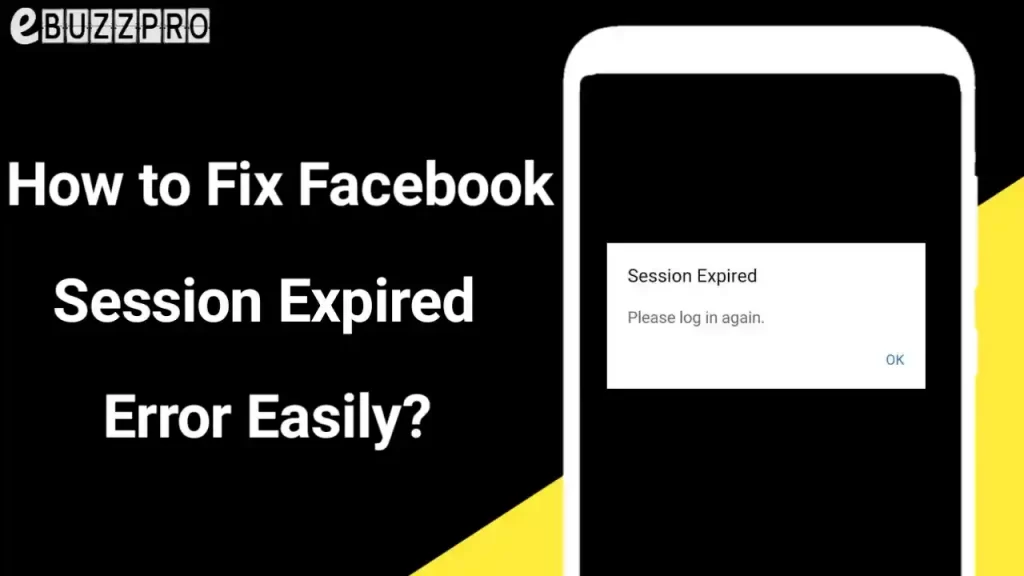 How to Fix Facebook Session Expired Error in Android and iPhone?