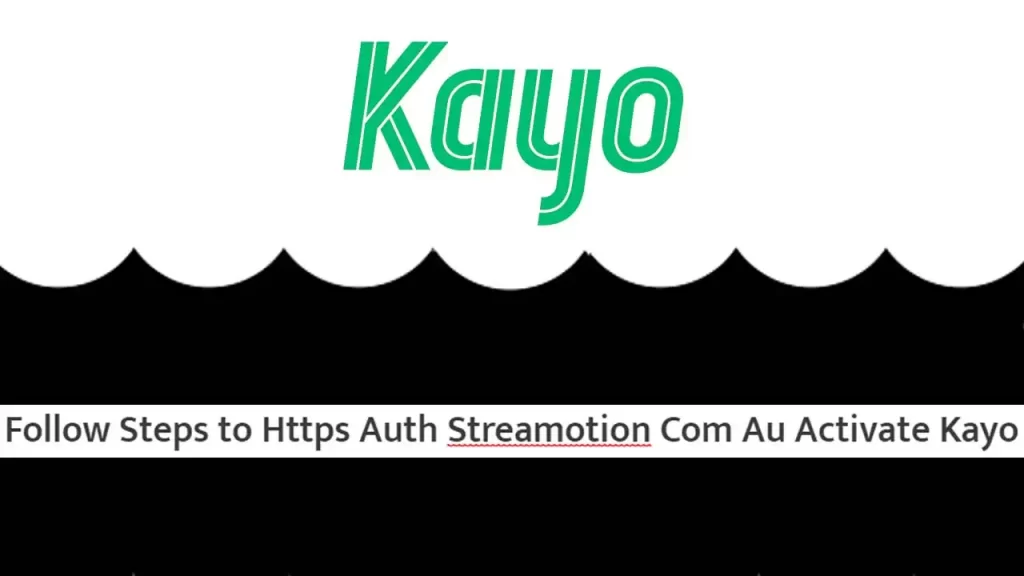 Https Auth Streamotion Com Au Activate: How to Activate Kayo @ auth.streamotion.com au/activate?