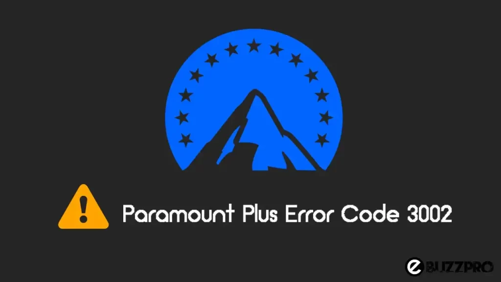 How to Fix Paramount Plus Error Code 3002?