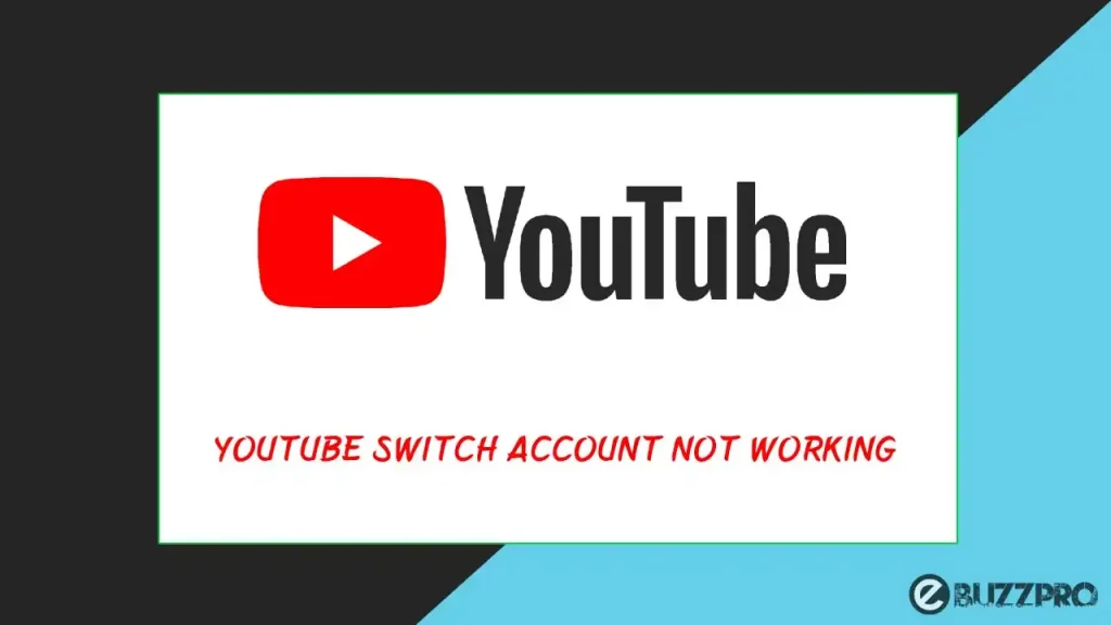 How to Fix YouTube Switch Account Not Working?