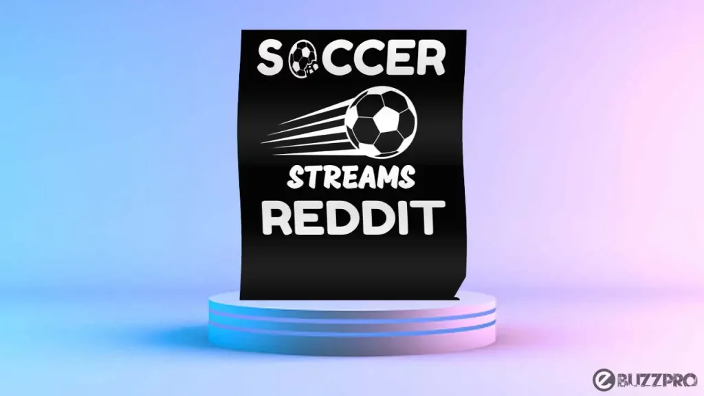 5 Ways To Fix Reddit Soccer Streams Not Working Today