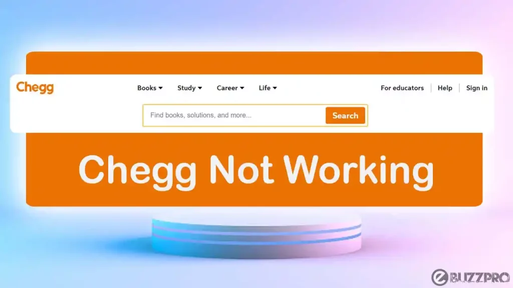 Why is Chegg Not Working | Reasons & Fixes