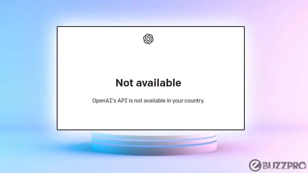 How to Fix 'OpenAI's API is Not Available in Your Country' Error