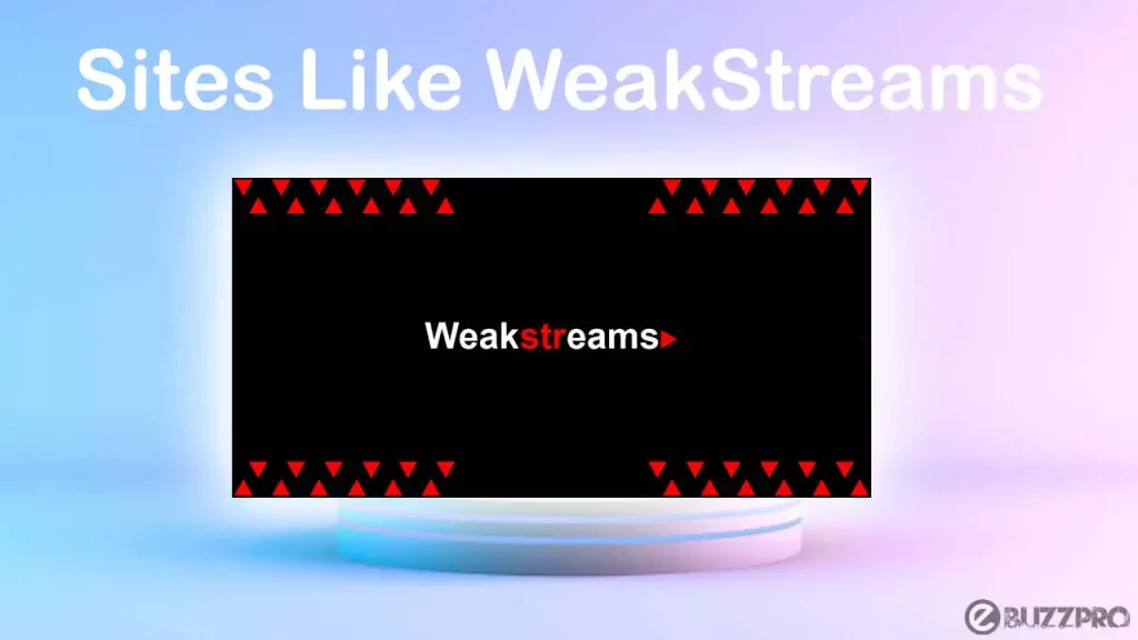 Top Sites Like WeakStreams & WeakStreams Alternatives