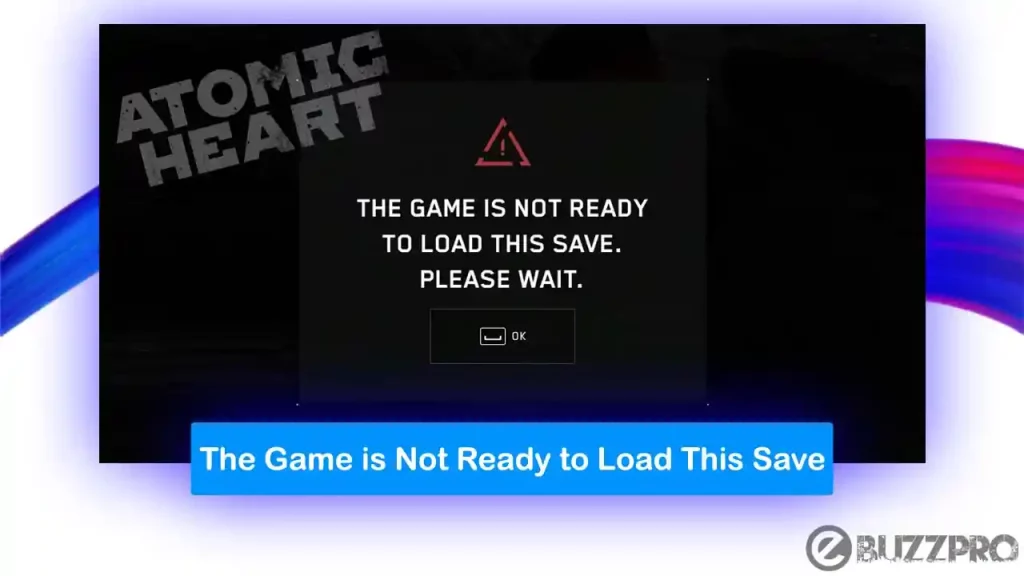 Fix 'Atomic Heart The Game is Not Ready to Load This Save' Problem, This game is not ready to load this save. Please wait.
