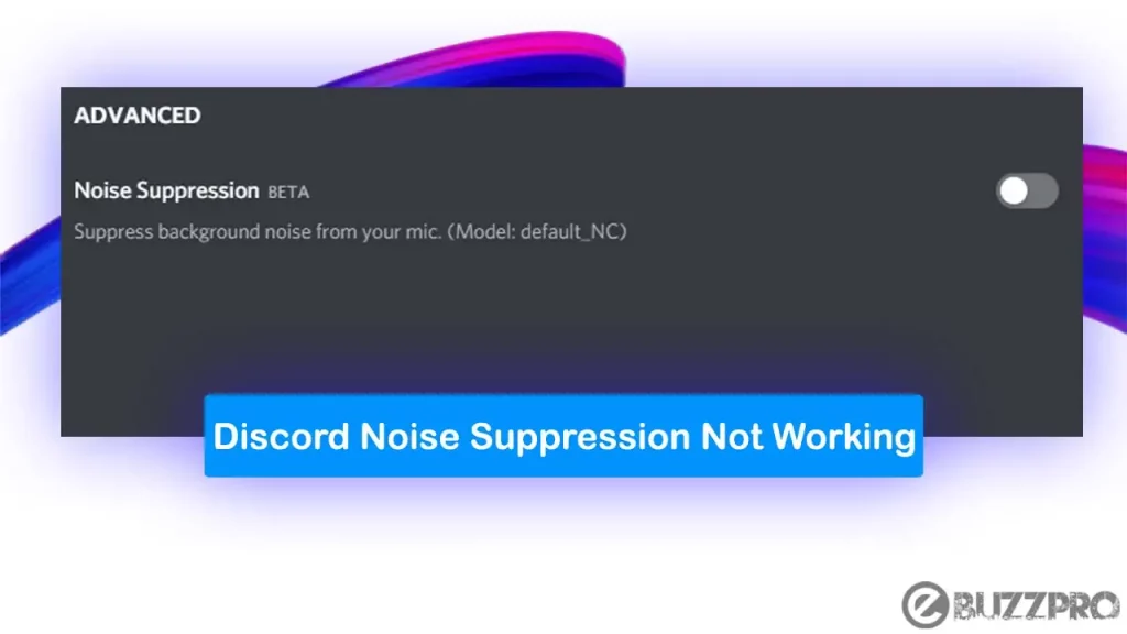 Discord Noise Suppression Not Working! How to Fix?