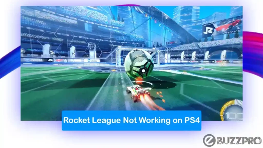 Fix 'Rocket League Not Working on PS4' Problem