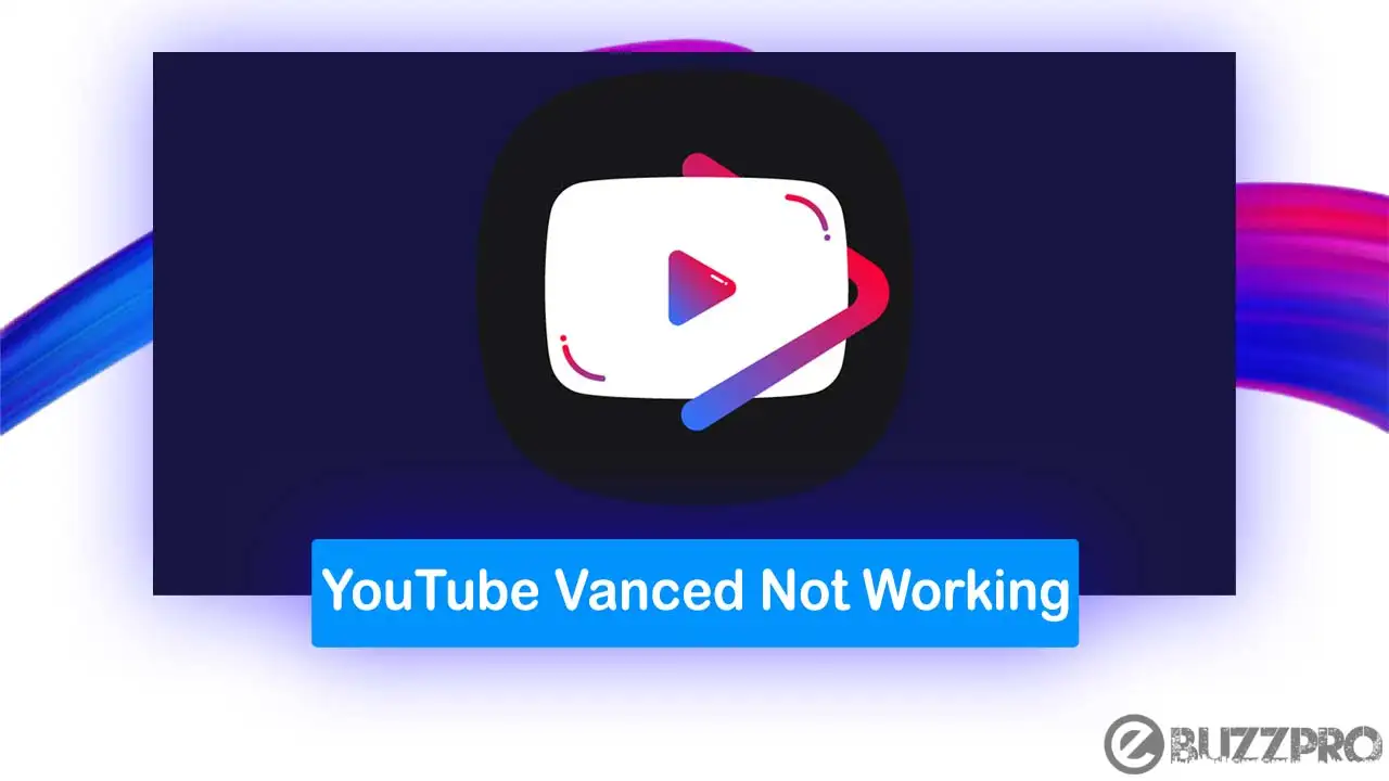How to Fix 'YouTube Vanced Not Working'