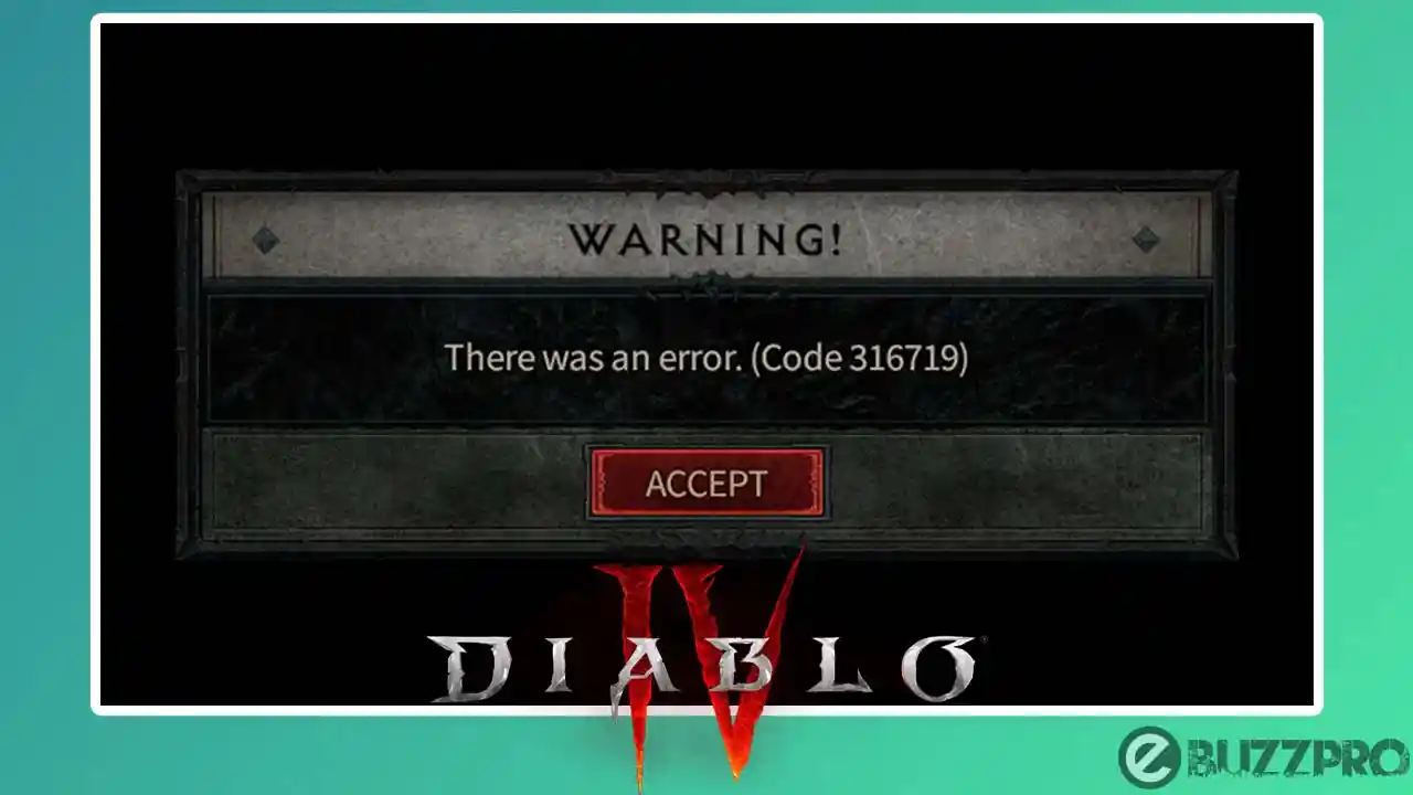 Fix 'Diablo 4 Error Code 316719' Problem