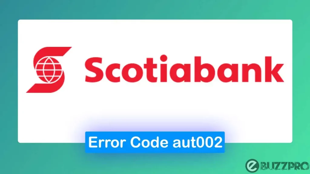 Fix 'Scotiabank Error Code aut002' Problem