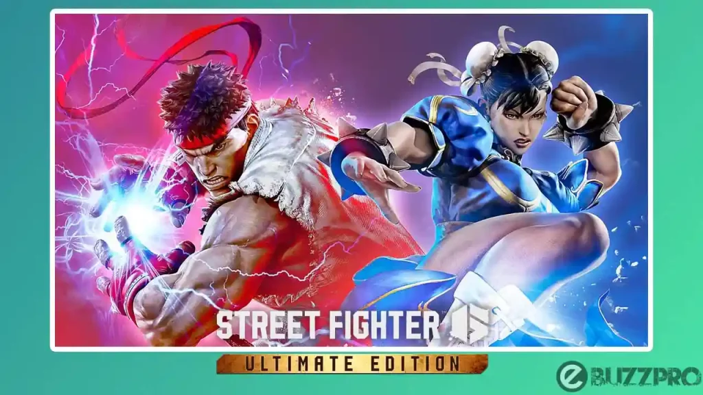 Fix 'Street Fighter 6 Ultimate Edition Not Working' Problem