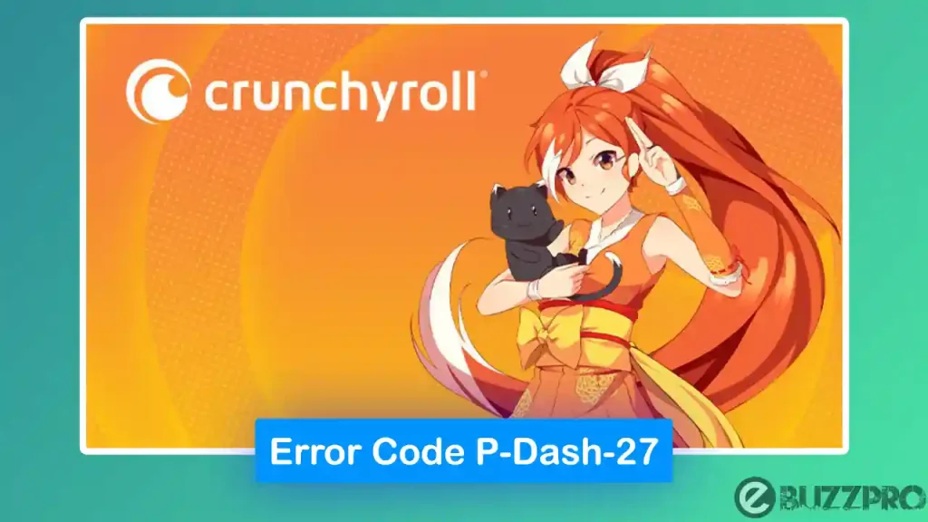 Fix 'Crunchyroll Error Code P-Dash-27' Problem