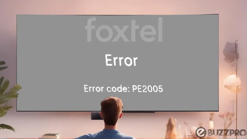 Fix 'Foxtel Error Code PE2005' Problem