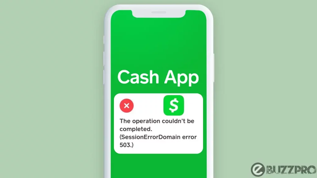 7 Ways to Fix 'Cash App Session Error Domain 503' Problem