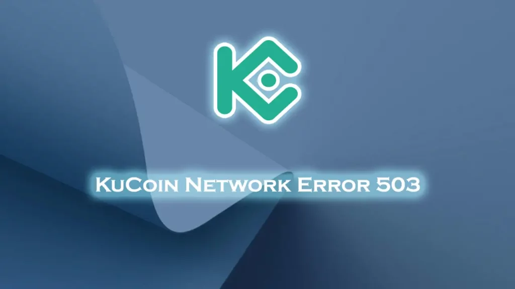 KuCoin Network Error 503