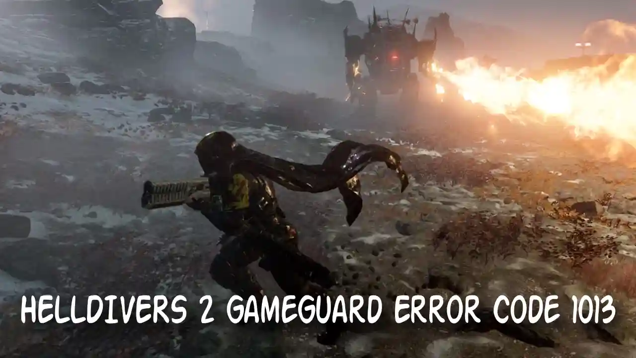 HELLDIVERS 2 GameGuard Error Code 1013